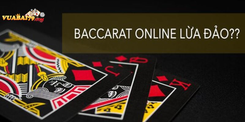 baccarat trực tuyến có lừa đảo không