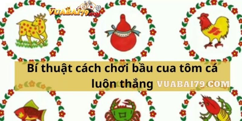 cách chơi bầu cua luôn thắng