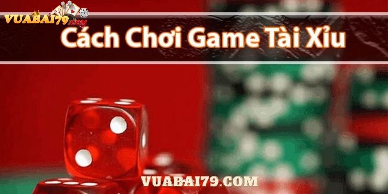 cách chơi tài xỉu