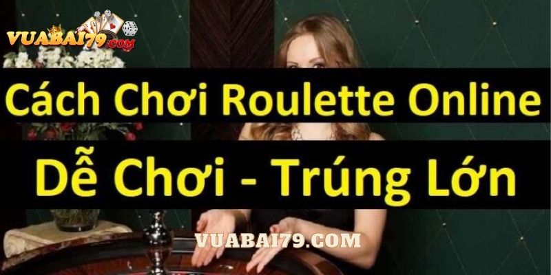 hướng dẫn chơi roulette