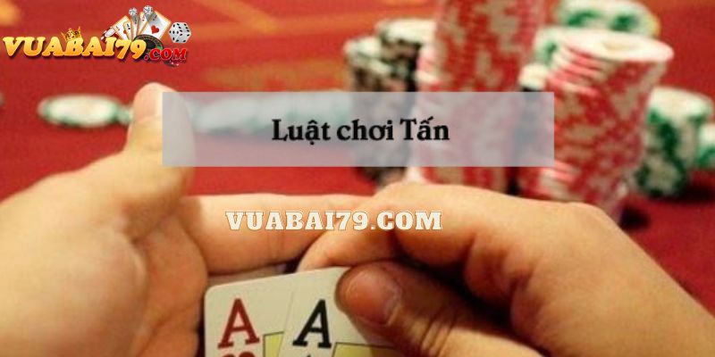 cách đánh bài tấn