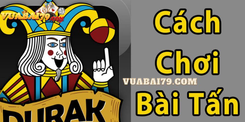 cách đánh bài tấn